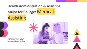 Health Administration and Assisting Major for College: Medical Assisting