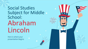 Studii sociale Subiect pentru gimnaziu: Abraham Lincoln