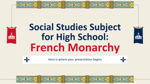 Social Studies Subject for High School: French Monarchy