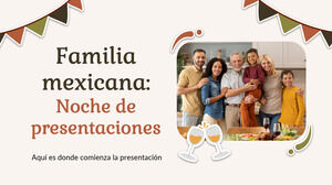 Noapte de prezentare a familiei mexicane