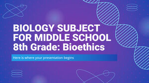 Biology Subject for Middle School - 8th Grade: Bioethics