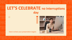 Let's Celebrate No Interruptions Day