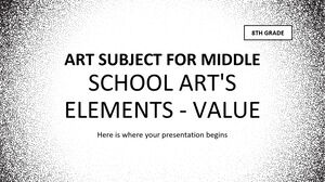 Art Subject for Middle School - 8th Grade: Art's Elements - Value