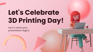دعونا نحتفل بيوم الطباعة ثلاثية الأبعاد!