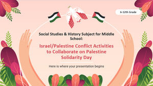 วิชาสังคมศึกษาและประวัติศาสตร์สำหรับมัธยมต้น - เกรด 6-12: กิจกรรมความขัดแย้งของอิสราเอล/ปาเลสไตน์เพื่อร่วมมือกันในวันสมานฉันท์ของชาวปาเลสไตน์