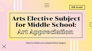 Arts Elective Subject for Middle School - 8th Grade: Art Appreciation