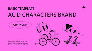 Basic Template: Acid Characters Brand MK Plan