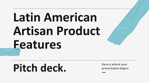 คุณสมบัติผลิตภัณฑ์ของช่างฝีมือละตินอเมริกา Pitch Deck