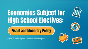 Economics Subject for High School Electives: Fiscal and Monetary Policy
