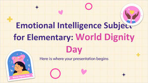 Subiectul de inteligență emoțională pentru elementar: Ziua Mondială a Demnității