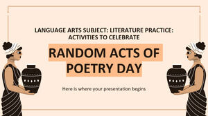 Artes del Lenguaje Materia: Práctica Literaria - Actividades para Celebrar el Día de los Actos Aleatorios de Poesía