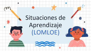 Situaciones de Enseñanza/Aprendizaje: LOMLOE (Ley del Sistema Educativo Español)