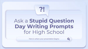 Ask a Stupid Question Day Writing Prompts for High School