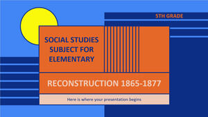 Studii sociale Disciplina pentru elementar - clasa a V-a: Reconstrucție 1865-1877