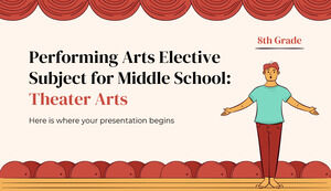 Performing Arts Elective Subject for Middle School - 8th Grade: Theater Arts