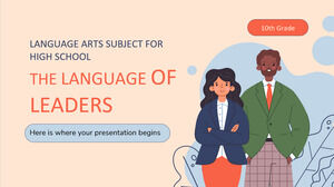 Language Arts Subject for High School - 10th Grade: The Language of Leaders
