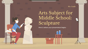 Arts Subject for Middle School - 8th Grade: Sculpture
