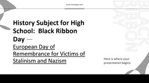 History Subject for High School - Black Ribbon Day: European Day of Remembrance for Victims of Stalinism and Nazism