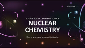 วิชาวิทยาศาสตร์สำหรับมัธยมศึกษาตอนปลาย - เกรด 10: เคมีนิวเคลียร์
