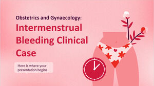 Obstetricia y Ginecología: Caso Clínico Sangrado Intermenstrual