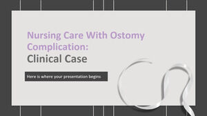 Asistență medicală cu complicații de ostomie Caz clinic