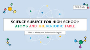 Science Subject for High School - 10th Grade: Atoms and the Periodic Table