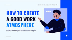 How to Create a Good Work Atmosphere
