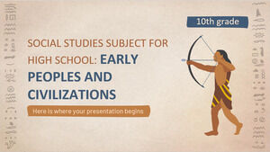 Social Studies Subject for High School - 10th Grade: Early Peoples and Civilizations