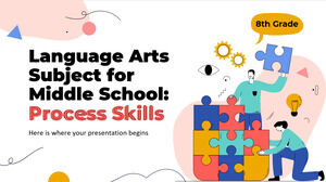 Language Arts Subject for Middle School - 8th Grade: Process Skills