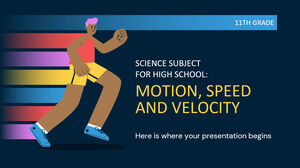 Science Subject for High School - 11th Grade: Motion, Speed and Velocity