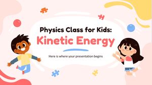 ชั้นเรียนฟิสิกส์สำหรับเด็ก: พลังงานจลน์
