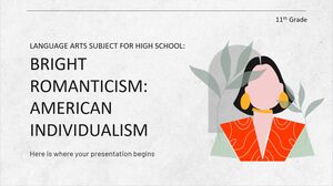 Language Arts Subject for High School - 11th Grade: Bright Romanticism: American Individualism