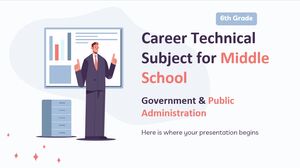 Matière technique de carrière pour le collège - 6e année : gouvernement et administration publique