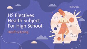 HS Electives Health Subject for High School - 9th Grade: Healthy Living