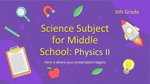วิชาวิทยาศาสตร์สำหรับมัธยมศึกษาตอนต้น - ชั้นประถมศึกษาปีที่ 6: ฟิสิกส์ 2