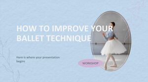 Cum să-ți îmbunătățești tehnica de balet