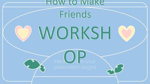 How to Make Friends Workshop