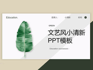 Card style UI style literary style green leaf small fresh education teaching work summary courseware ppt template